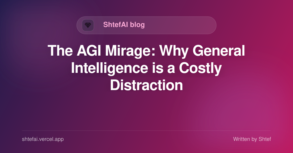 The AGI Mirage: Why General Intelligence is a Costly Distraction